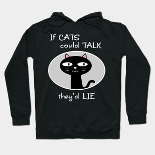 If Cats Could Talk They'd Lie Hoodie